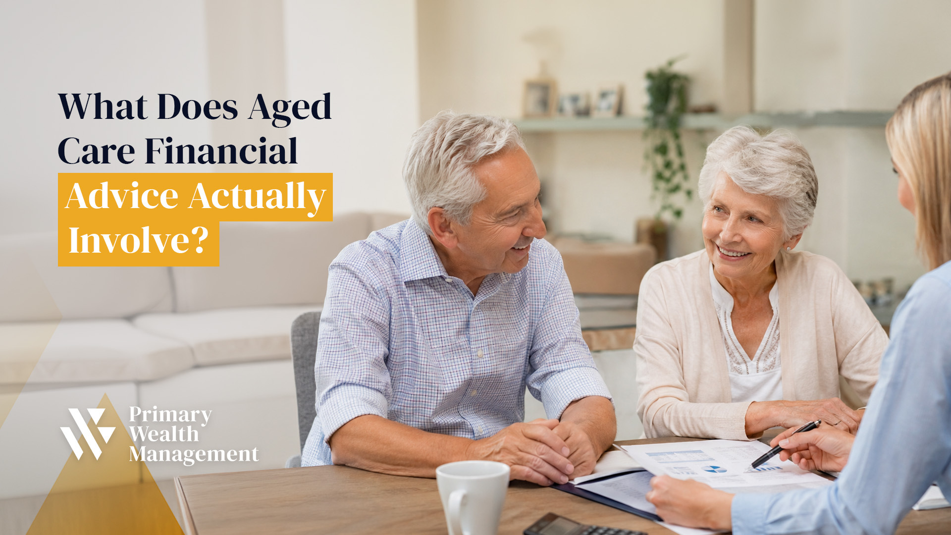 Aged Care Financial Advice with primary wealth